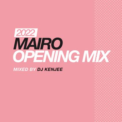 2022 MAIRO OPENING MIX