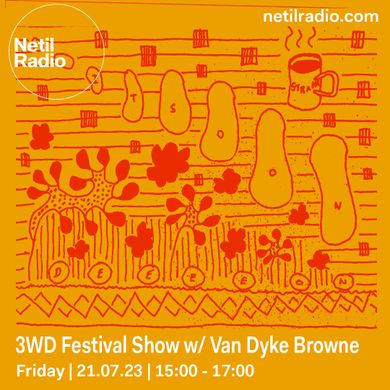 3WD Festival Show w/ Van Dyke Browne - 21st July 2023