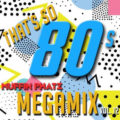 THAT'S SO 80s MEGAMIX Vol. 12 by Muffin Phatz | Mixcloud