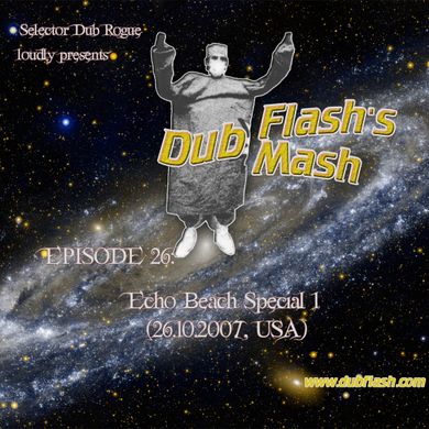 Dub Flash's Dub Mash Episode 26: Echo Beach Special 1