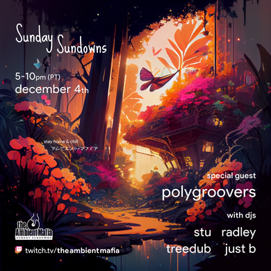 Sunday Sundowns (12/4) feat. Stu, Radley, PolyGroovers, Treedub, and Just B