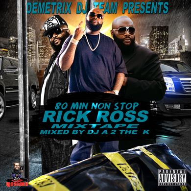 DJ A 2 The K - 80 Min Non Stop Rick Ross Mix (A2TheK Mix) by DJ A 