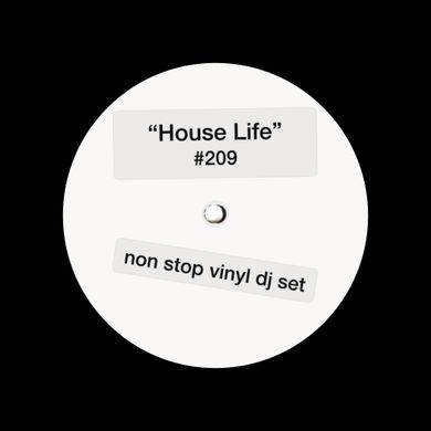 House Life #209 - Non Stop Vinyl DJ Set