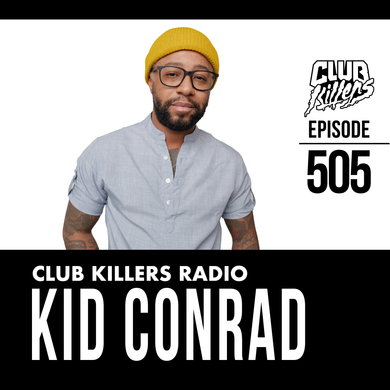 Club Killers Radio #505 - Kid Conrad