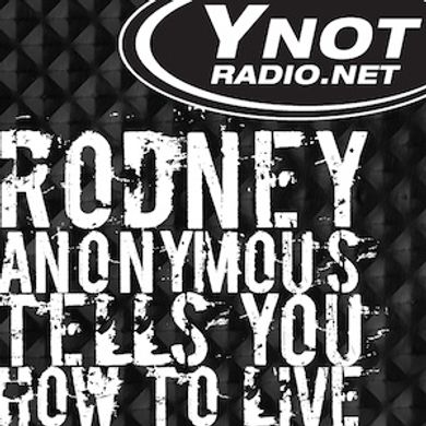 Rodney Anonymous Tells You How To Live - 5/7/21
