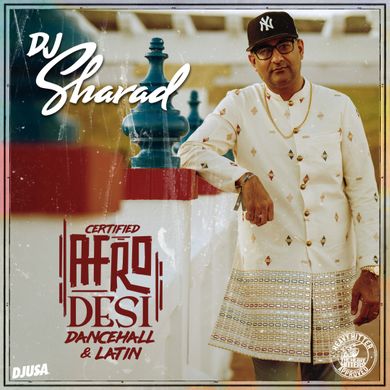 DJ Sharad Presents "Certified Afro, Desi, Dancehall, & Latin"