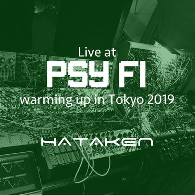 HATAKEN - Live at Psy Fi warming up in Tokyo 2019