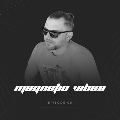 Magnetic Vibes - Episode 08