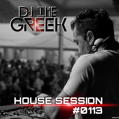 DJ-THE GREEK @ HOUSE SESSION #0113