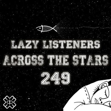 Lazy Listeners - Across The Stars (08/05/22)