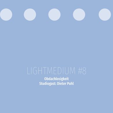 Lightmedium #8 - Obdachlosigkeit