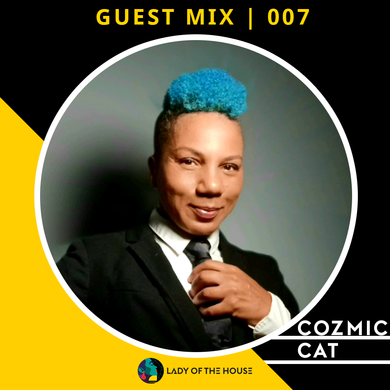 Lady Of The House | Guest Mix 007 X Cozmic Cat
