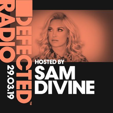 Defected Radio Show presented by Sam Divine - 29.03.19