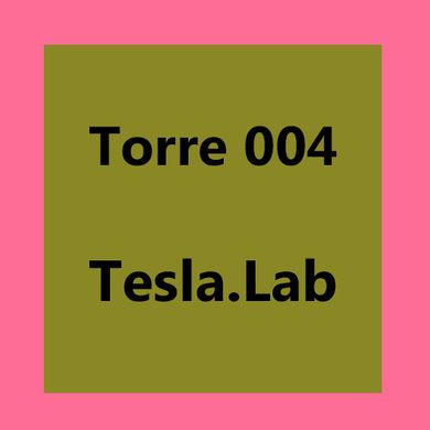 Torre 004: Tesla.Lab