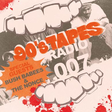 90's Tapes Radio Show #007 - with Bush Babees & The Nonce by HHV