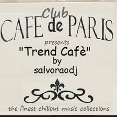 salvoraodj  from "Cafè de Paris"  present  "Trend Cafè"