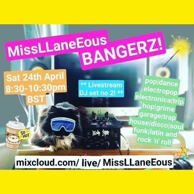 MissLLaneEous BANGERZ! Lockdown Livestream No. 2 >>> Saturday 24th April 2021
