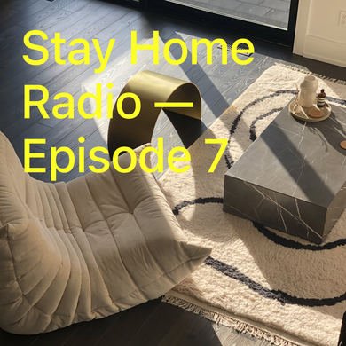 Stay Home Radio — Episode 7