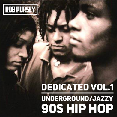 Dedicated Vol. 1 - Underground/Jazzy 90s Hip Hop - Mixed By Rob Pursey
