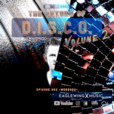 EAGLEWING & RX pres. - The Return of D.I.S.C.O. - Episode 002  [#ERD002]