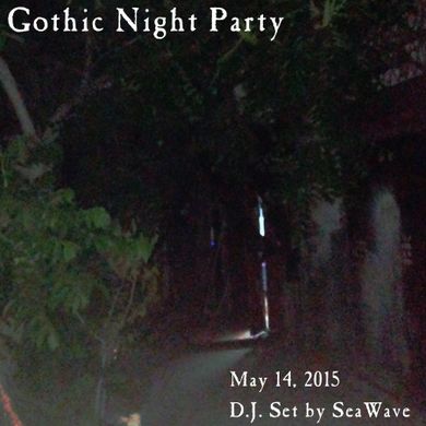 May 14, 2015 - Gothic Night Party - D.J. set by SeaWave