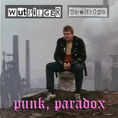 Wutpilger Streifzüge - 03/01/2010 - Punk, paradox