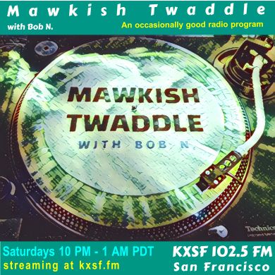 Mawkish Twaddle with Bob N. - 7/3/21