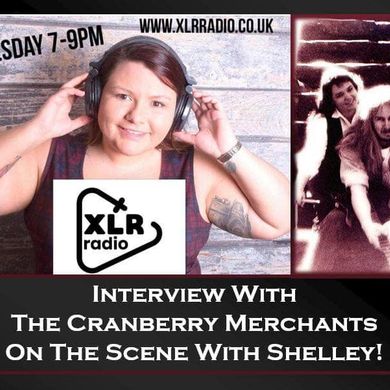The Cranberry Merchants On The Scene with Shelley (XLR RADIO)
