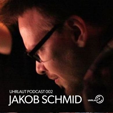 Uhrlaut Podcast 002 - Jakob Schmid
