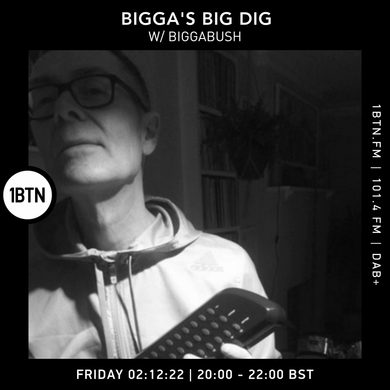 Bigga's Big Dig with Glyn 'Bigga' Bush - 02.12.2022