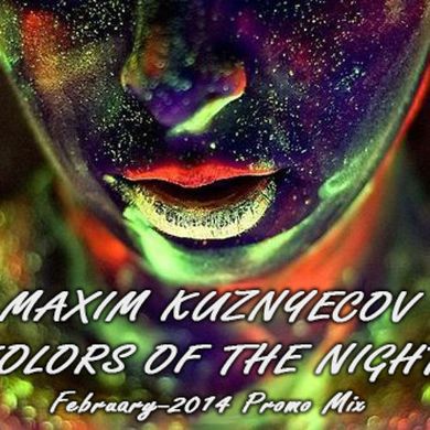 Maxim Kuznyecov - Kolors Of The Night (2014-February-PromoMix)