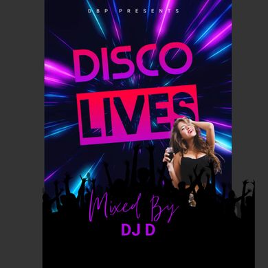 Disco Lives By DJ D 2023