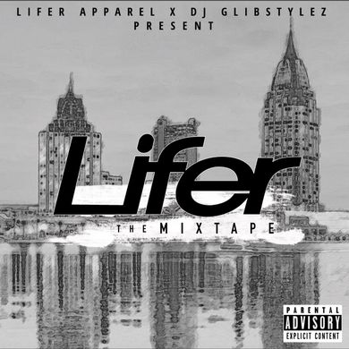 Lifer Apparel & DJ GlibStylez Presents... Lifer the Mixtape