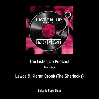 EP48 - LISTEN UP MUSIC PODCAST WITH LEWCA & KIARAN CROOK 18.06.21
