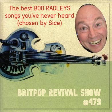 Britpop Revival Show #479 with Sice from The Boo Radleys 27th September 2023