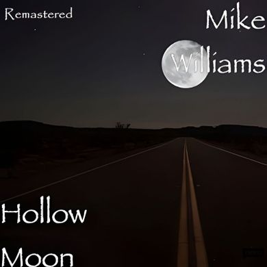 Mike Williams - Hollow Moon - 2023 REMASTER (Complete Album - 2018)