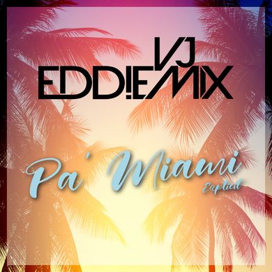 Pa' Miami - VJ Eddiemix