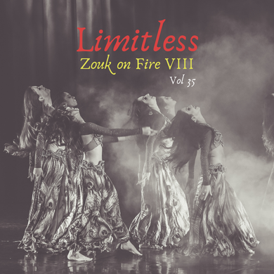 Limitless Vol. 35 (Zouk on Fire VIII) - Previews Only For Zouk My World Radio