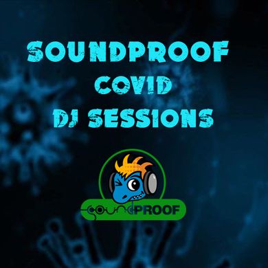 Soundproof COVID DJ Sessions 01 [03.29.2020]