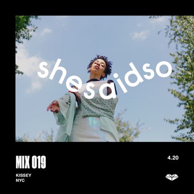 shesaid.so Mix 019: KISSEY