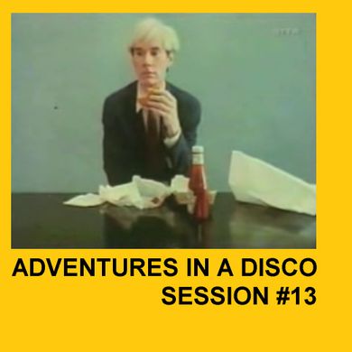 ADVENTURES IN A DISCO - SESSION #13