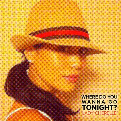 Where Do You Wanna Go Tonight?