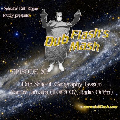 Dub Flash's Dub Mash Episode 20: Dub School: Geography Lesson Part 6: Jamaica
