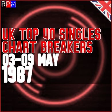 UK TOP 40 : 03 - 09 MAY 1987 - THE CHART BREAKERS By RPM | Mixcloud