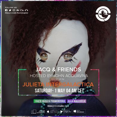 JOHN ACQUAVIVA & FRIENDS - Ibiza Global Radio guest mix by JULIETA INTERGALACTICA