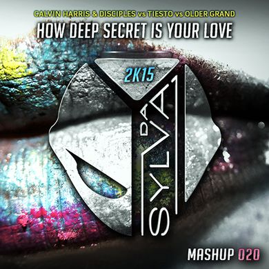 Calvin Harris & Disciples Vs Tiesto Vs Older Grand - How Deep Secrets Is Your Love (Da Sylva Mashup)
