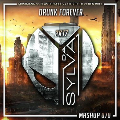Quentin Mosimann Vs Kitsch 20 & Ken Roll Vs Blasterjaxx - Drunk Forever (Da Sylva Mashup)