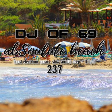 AbSoulute Beach 237 - slow smooth deep in 117 bpm - get the Ibiza feeling