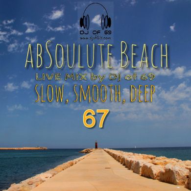 AbSoulute Beach 67 - A DJ LIVEMIX - slow smooth deep