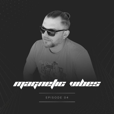 Magnetic Vibes - Episode 04